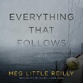 Cover-Bild zum Titel 'Everything That Follows' von 'Meg Little Reilly'