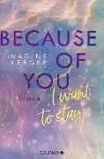 Cover-Bild zum Titel 'Because of You I Want to Stay' von 'Nadine Kerger'