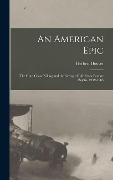 Cover-Bild zum Titel 'An American Epic: The Guns Cease Killing and the Saving of Life From Famine Begins, 1939-1963' von 'Herbert Hoover'