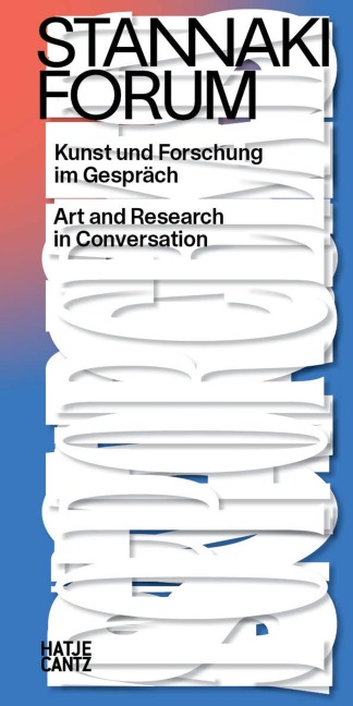 Stannaki Forum. Kunst und Forschung im Gespräch. Wissenschaftliche Kunstpublikation. Interdisziplinärer Sammelband. Bilingual (DE/EN) - 