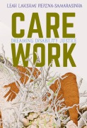 Cover-Bild zum Titel 'Care Work' von 'Leah Lakshmi Piepzna-Samarasinha'