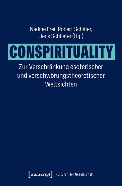 Conspirituality - Zur Verschränkung esoterischer und verschwörungstheoretischer Weltsichten - 