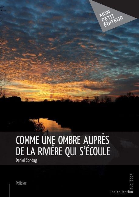 Comme une ombre auprès de la rivière qui s'écoule - Daniel Sondag