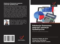 Cover-Bild zum Titel 'Edukacja finansowa poprzez sytuacje dydaktyczne' von 'Rosilane Motta da Silva, Chang Kuo Rodrigues, Abel Rodolfo Garcia Lozano'