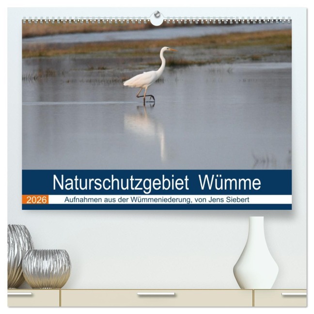 Naturschutzgebiet Wümme (hochwertiger Premium Wandkalender 2026 DIN A2 quer), Kunstdruck in Hochglanz - Jens Siebert
