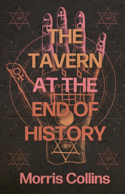 The Tavern at the End of History - Morris Collins