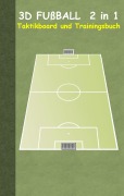 Cover-Bild zum Titel '3D Fußball 2 in 1 Taktikboard und Trainingsbuch (Ringbuchbindung)' von 'Theo Von Taane'
