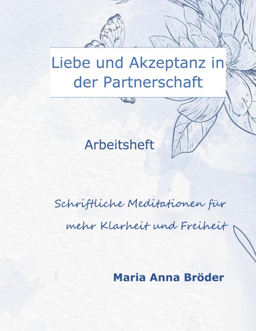 Liebe und Akzeptanz in der Partnerschaft - Maria Anna Bröder