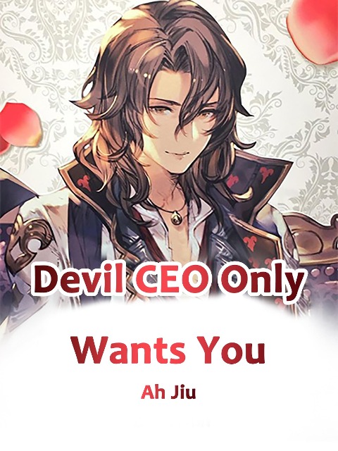 Devil CEO Only Wants You - A. Jiu