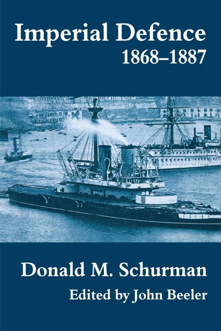 Imperial Defence, 1868-1887 - Donald Mackenzie Schurman