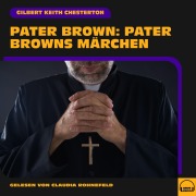 Cover-Bild zum Titel 'Pater Brown: Pater Browns Märchen' von 'Gilbert Keith Chesterton'
