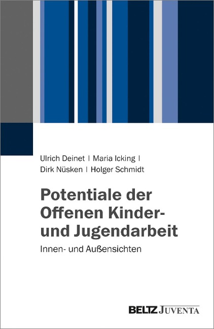 Potentiale der Offenen Kinder- und Jugendarbeit - Ulrich Deinet, Maria Icking, Dirk Nüsken, Holger Schmidt