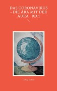Cover-Bild zum Titel 'Das Coronavirus - Die Ära mit der Aura   Bd.1' von 'Ludwig Mahner'