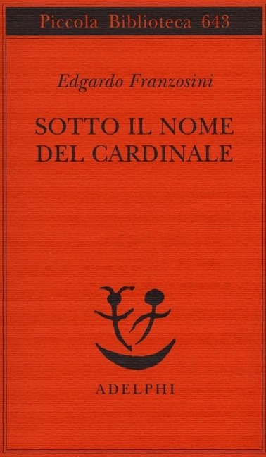 Sotto il nome del cardinale - Edgardo Franzosini