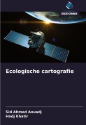 Cover-Bild zum Titel 'Ecologische cartografie' von 'Sid Ahmed Aouadj, Hadj Khatir'