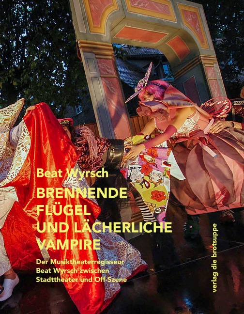 Brennende Flügel und lächerliche Vampire - Beat Wyrsch