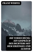 Cover-Bild zum Titel 'Die Versuchung: Ein Gespräch des Dichters mit dem Erzengel und Luzifer' von 'Franz Werfel'