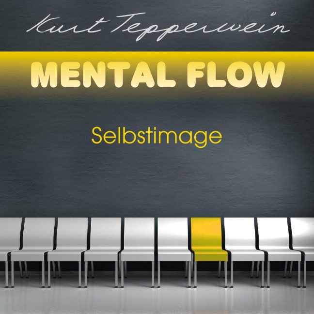 Mental Flow: Selbstimage - Kurt Tepperwein