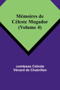 Cover-Bild zum Titel 'Mémoires de Céleste Mogador (Volume 4)' von 'Comtesse Céleste Chabrillan'