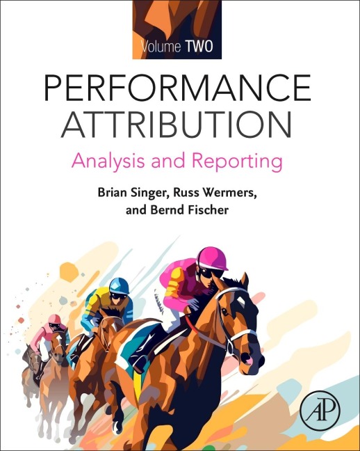 Performance Attribution Volume 2 - Brian Singer, Russ Wermers, Bernd R Fischer