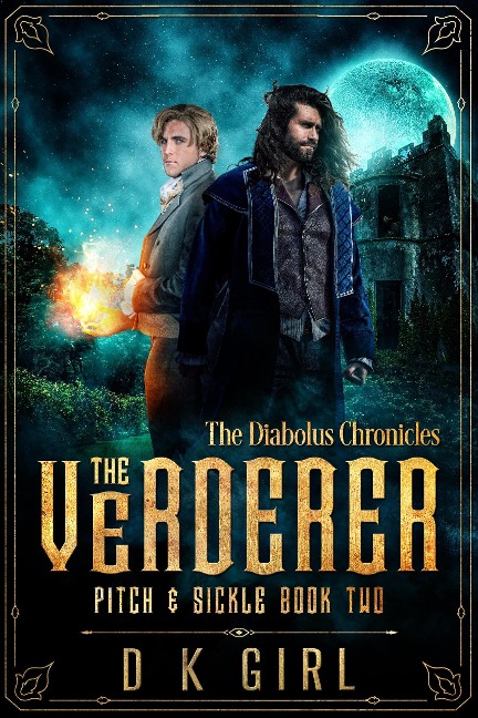The Verderer: Pitch & Sickle Book Two (The Diabolus Chronicles, #2) - D K Girl