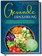 Cover-Bild zum Titel 'Gesunde Ernährung für Anfänger, Studenten, Berufstätige & Faule: Das perfekte Kochbuch für mehr Energie, ein starkes Immunsystem und zum Abnehmen - inkl. 30-Tage-Plan, Brotrezepten, Getränken uvm.' von 'Katharina Gerdes'