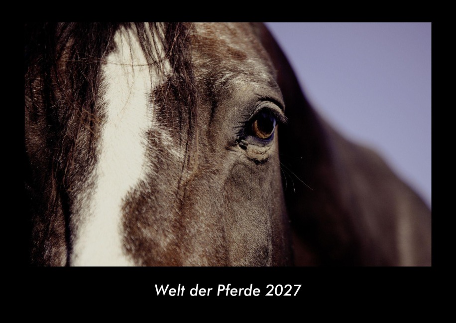Welt der Pferde 2027 Fotokalender DIN A3 - Tobias Becker