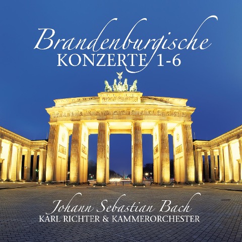 Brandenburgische Konzerte 1-6 - J. S. -Richter Bach