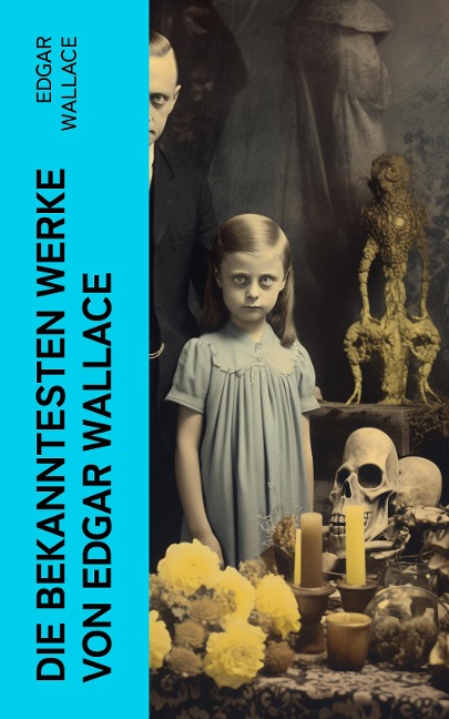 Die bekanntesten Werke von Edgar Wallace - Edgar Wallace