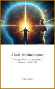 Cover-Bild zum Titel 'A Soul-Stirring Journey Through Death, Judgment, Heaven, and Hell' von 'William Bates'
