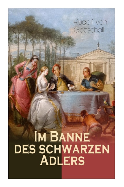Im Banne des schwarzen Adlers: Historischer Roman in 3 Bänden - Die Welt der Friderizianischen Zeit - Rudolf Von Gottschall