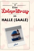Cover-Bild zum Titel 'Eine Liebeserklärung an Halle (Saale)' von 'Eva Lange'