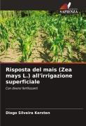 Cover-Bild zum Titel 'Risposta del mais (Zea mays L.) all'irrigazione superficiale' von 'Diogo Silveira Kersten'