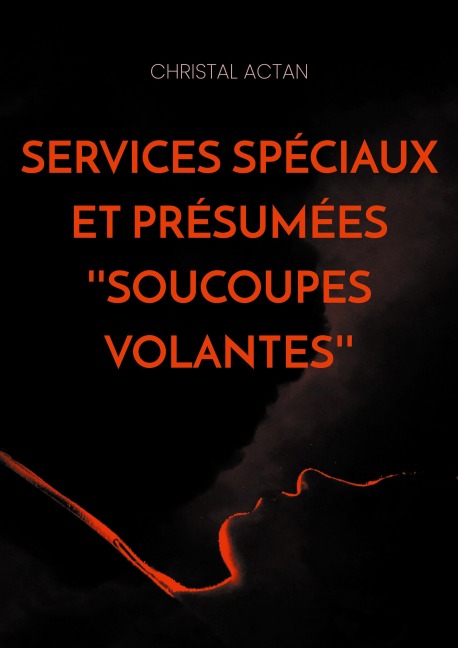 Services Spéciaux et présumées ''soucoupes volantes'' - Christal Actan