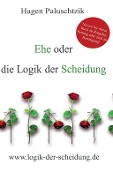 Cover-Bild zum Titel 'Ehe oder die Logik der Scheidung' von 'Hagen Paluschtzik'