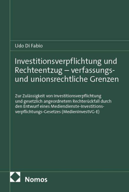 Investitionsverpflichtung und Rechteentzug - verfassungs- und unionsrechtliche Grenzen - Udo Di Fabio