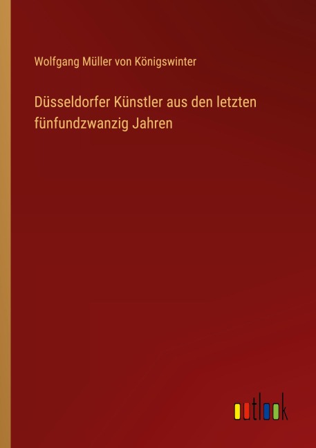 Düsseldorfer Künstler aus den letzten fünfundzwanzig Jahren - Wolfgang Müller von Königswinter