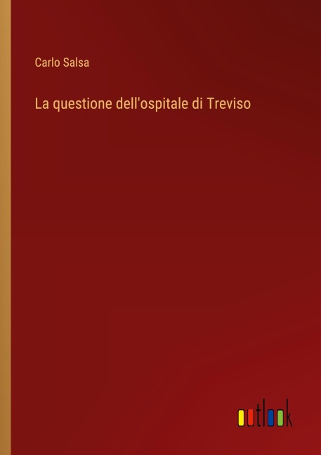 La questione dell'ospitale di Treviso - Carlo Salsa