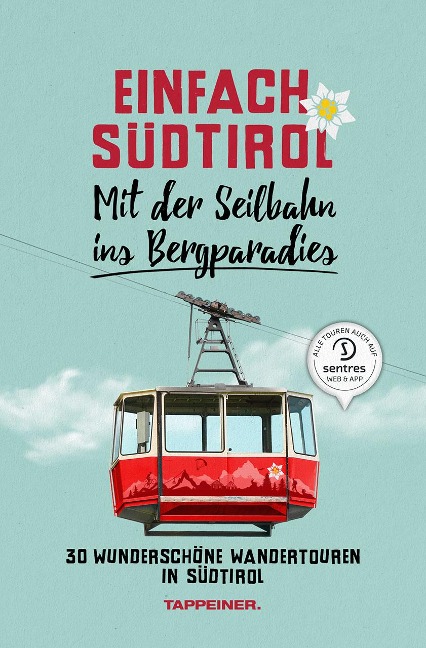 Einfach Südtirol: Mit der Seilbahn ins Bergparadies - 