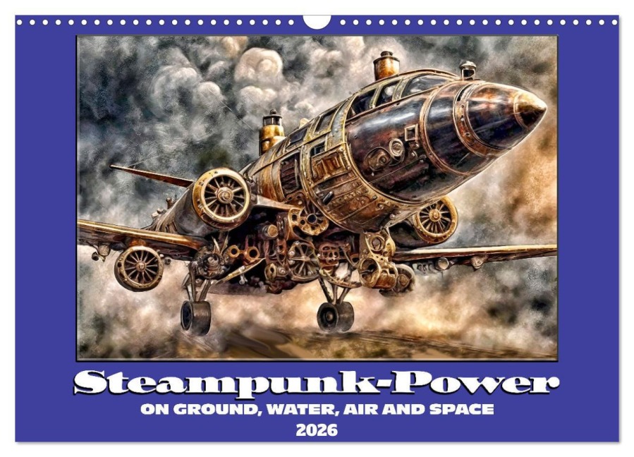 Steampunk power on ground, water, air and space (Wall Calendar 2026 DIN A3 landscape), CALVENDO 12 Month Wall Calendar - Werner Braun