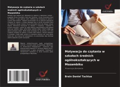 Cover-Bild zum Titel 'Motywacja do czytania w szko¿ach ¿rednich ogólnokszta¿c¿cych w Mozambiku' von 'Brain Daniel Tachiua'