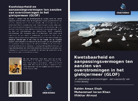 Kwetsbaarheid en aanpassingsvermogen ten aanzien van overstromingen in het gletsjermeer (GLOF) - Rahim Aman Shah, Muhammad Imran Khan, Iftikhar Ahmad