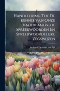Cover-Bild zum Titel 'Handleiding Tot De Kennis Van Onze Vaderlandsche Spreekwoorden En Spreekwoordelijke Zegswijzen' von ''