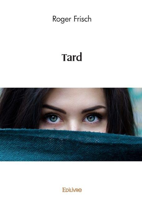 Tard - Roger Frisch