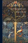 Cover-Bild zum Titel 'The Works of Horace: With English Notes. for the Use of Schools and Colleges' von 'Horace, John Larkin Lincoln'