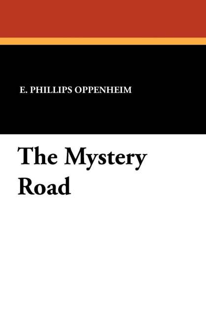 The Mystery Road - E. Phillips Oppenheim