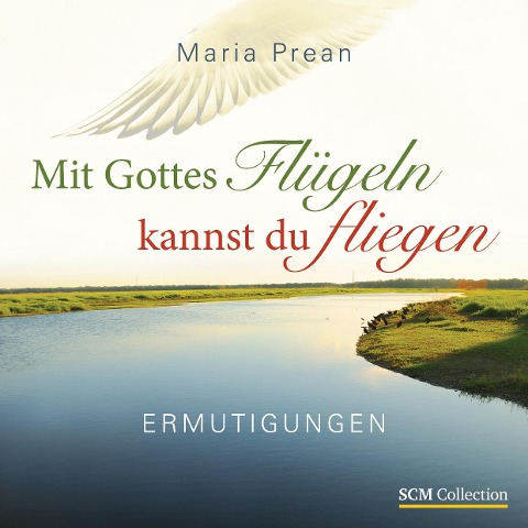 Mit Gottes Flügeln kannst du fliegen - Maria Luise Prean-Bruni
