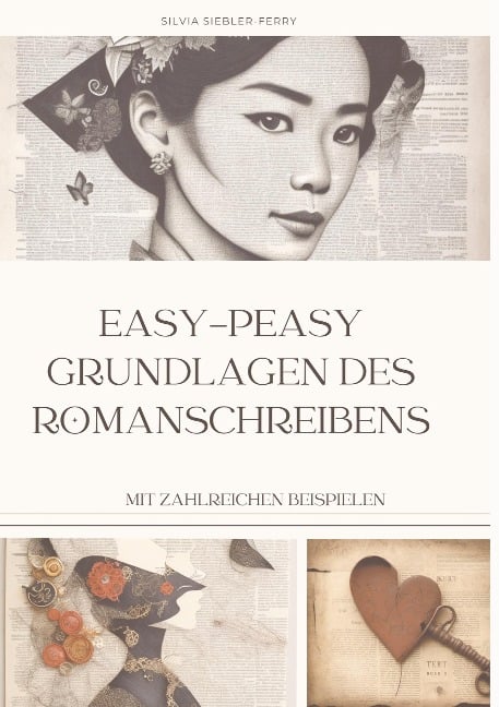 easy-peasy Grundlagen des Romanschreibens, wichtige Tipps für dein erstes Buch, Nachschlagewerk, Unterstützung für Autoren - Silvia Siebler-Ferry