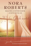 Cover-Bild zum Titel 'Wo das Glück wartet' von 'Nora Roberts, Justine Davis, Judith Duncan, Bj James'