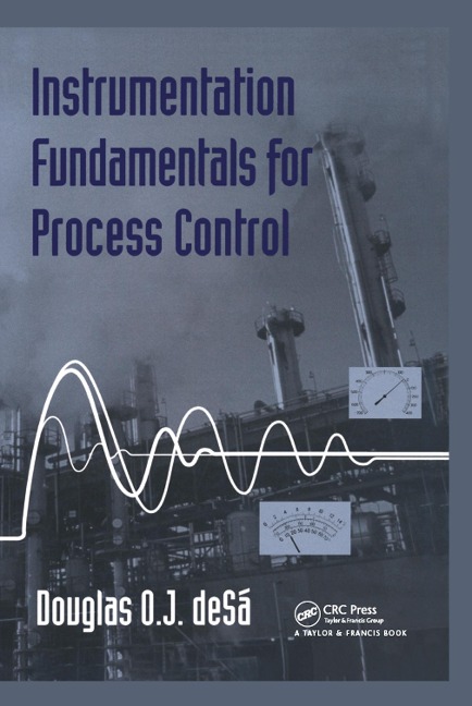 Instrumentation Fundamentals for Process Control - Douglas O de Sa